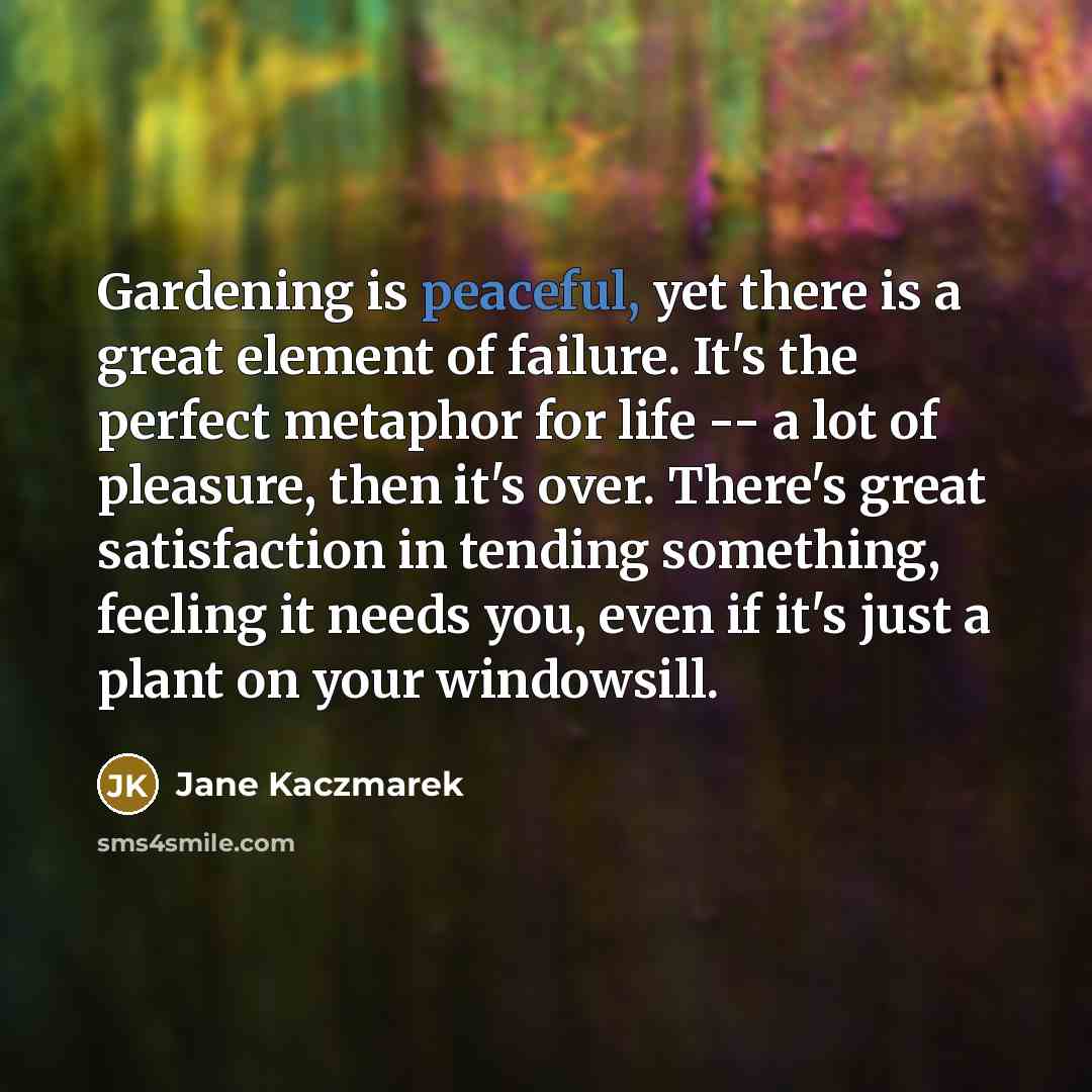 “Gardening is peaceful, yet there is a great element of…” quote by Jane Kaczmarek