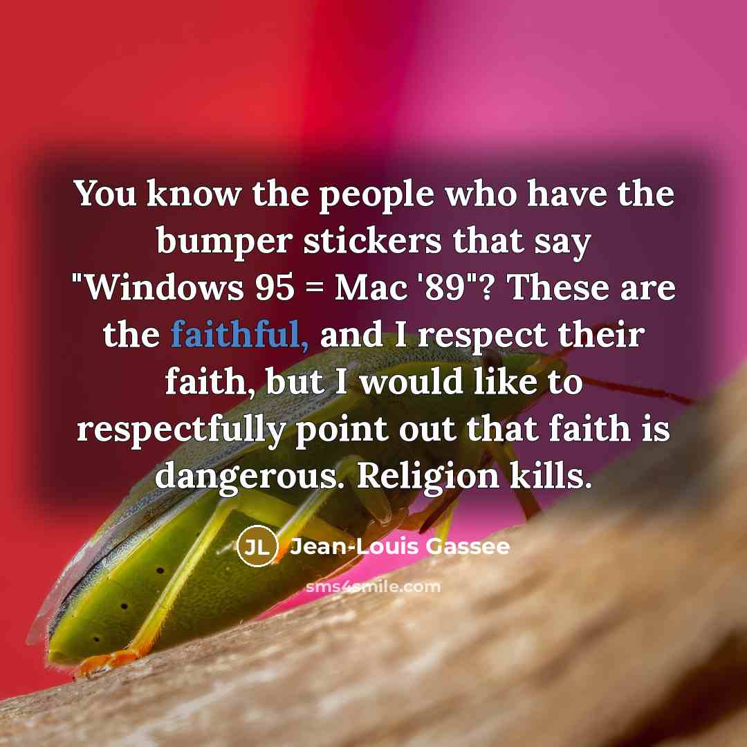 “You know the people who have the bumper stickers that…” quote by Jean-Louis Gassee