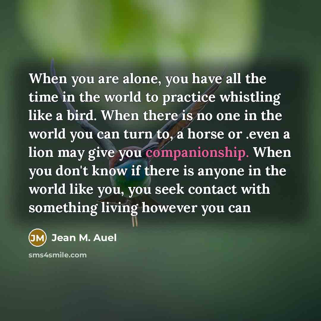 “When you are alone, you have all the time in…” quote by Jean M. Auel