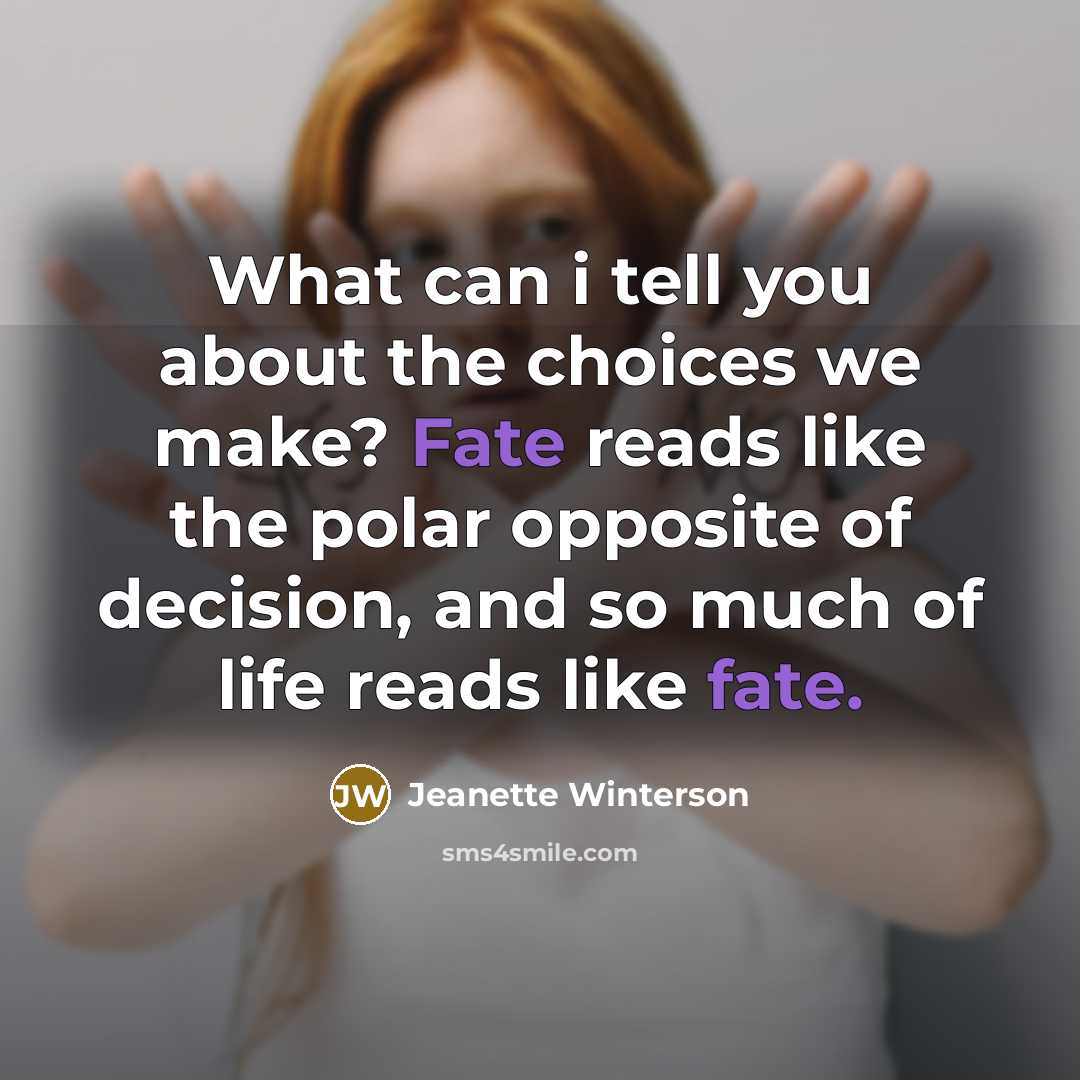 “What can i tell you about the choices we make?…” quote by Jeanette Winterson