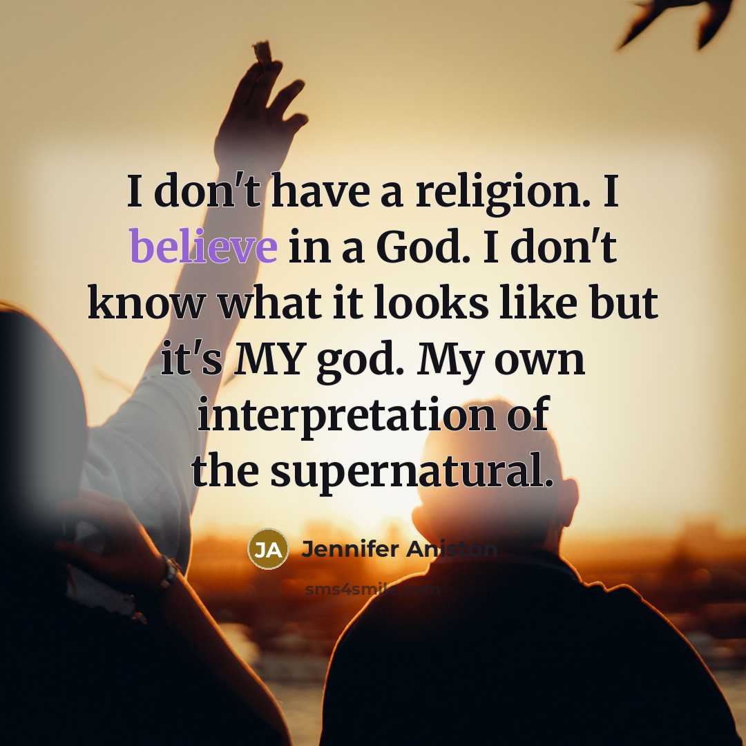“I don't have a religion. I believe in a God.…” quote by Jennifer Aniston