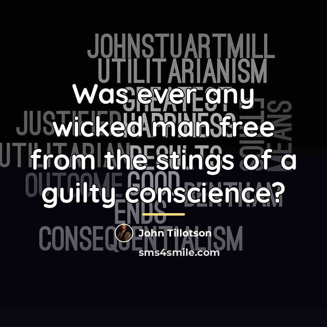 “Was ever any wicked man free from the stings of…” quote by John Tillotson