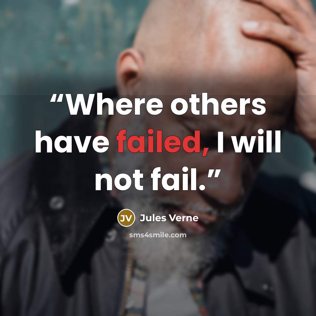 “Where others have failed, I will not fail.” quote by Jules Verne
