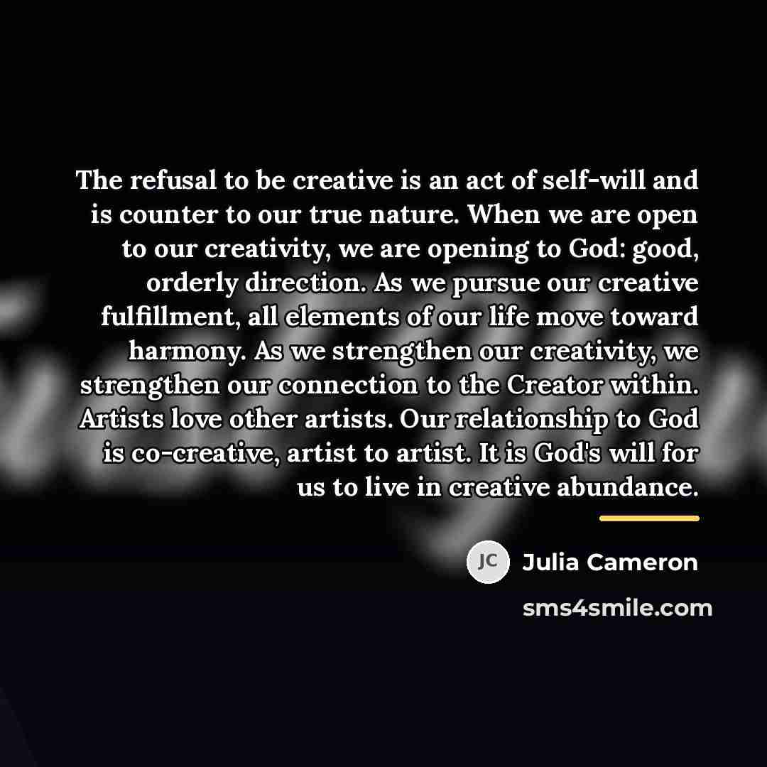 “The refusal to be creative is an act of self-will…” quote by Julia Cameron