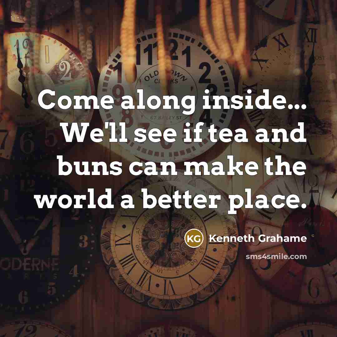 “Come along inside... We'll see if tea and buns can…” quote by Kenneth Grahame