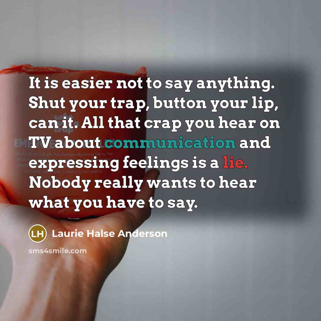 “It is easier not to say anything. Shut your trap,…” quote by Laurie Halse Anderson