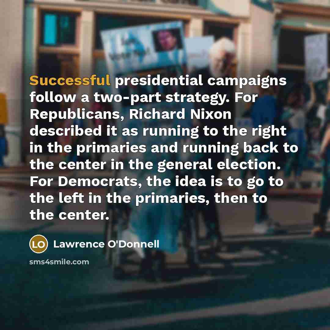 “Successful presidential campaigns follow a two-part strategy. For Republicans, Richard…” quote by Lawrence O'Donnell