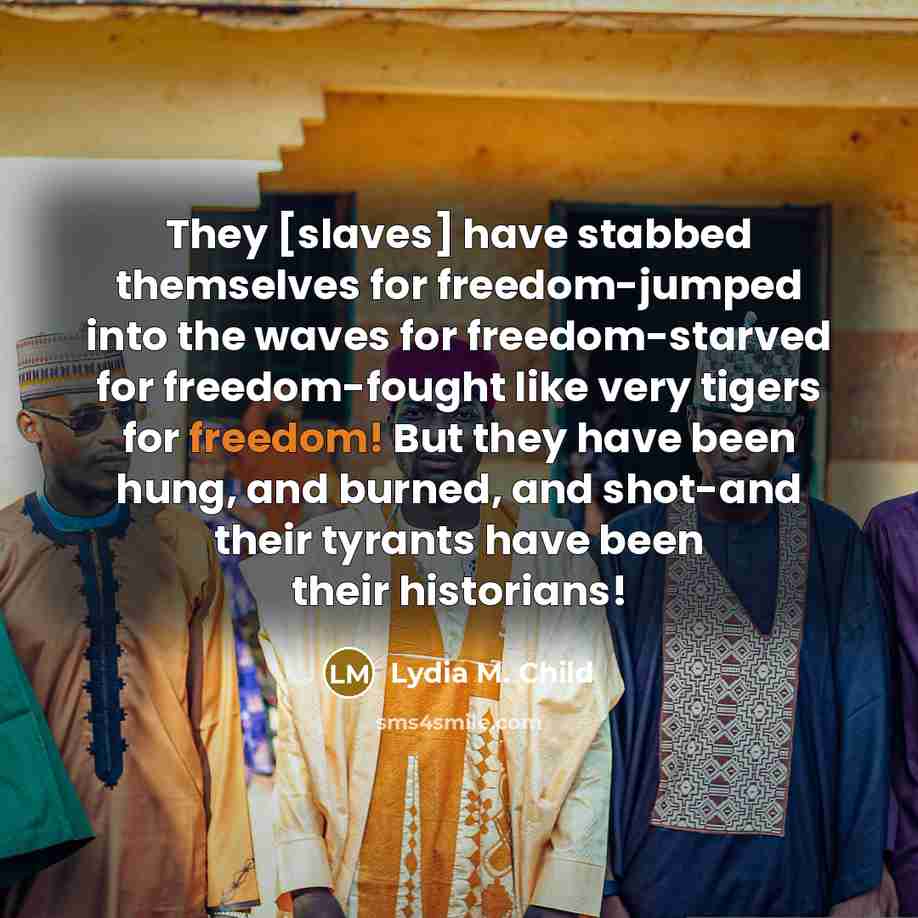 “They [slaves] have stabbed themselves for freedom-jumped into the waves…” quote by Lydia M. Child