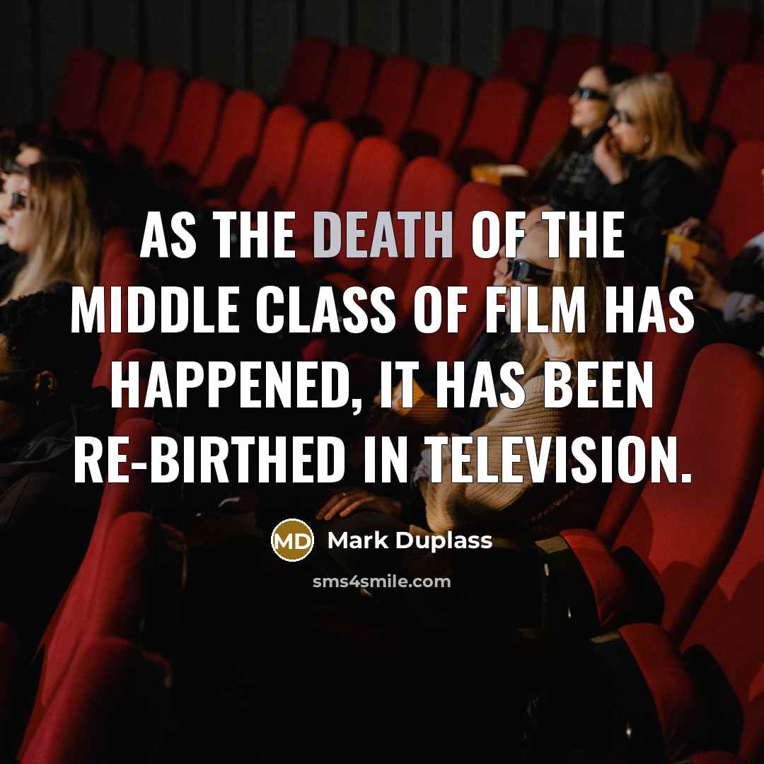 “As the death of the middle class of film has…” quote by Mark Duplass