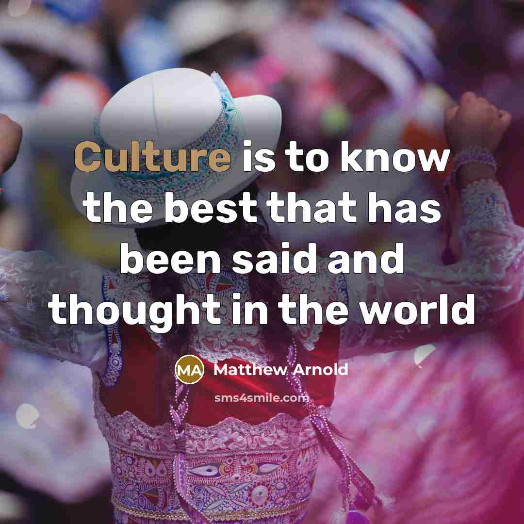 “Culture is to know the best that has been said…” quote by Matthew Arnold