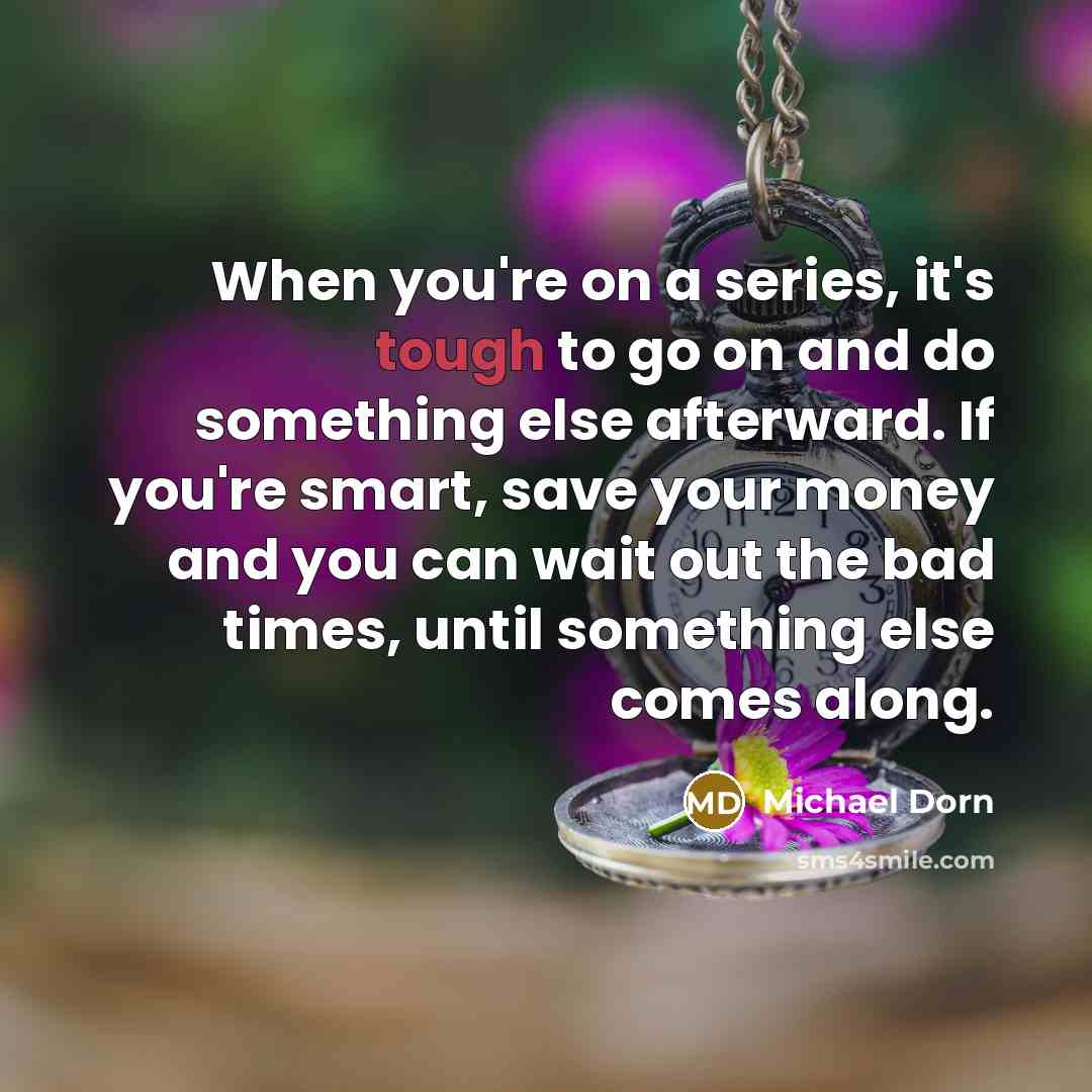 “When you're on a series, it's tough to go on…” quote by Michael Dorn