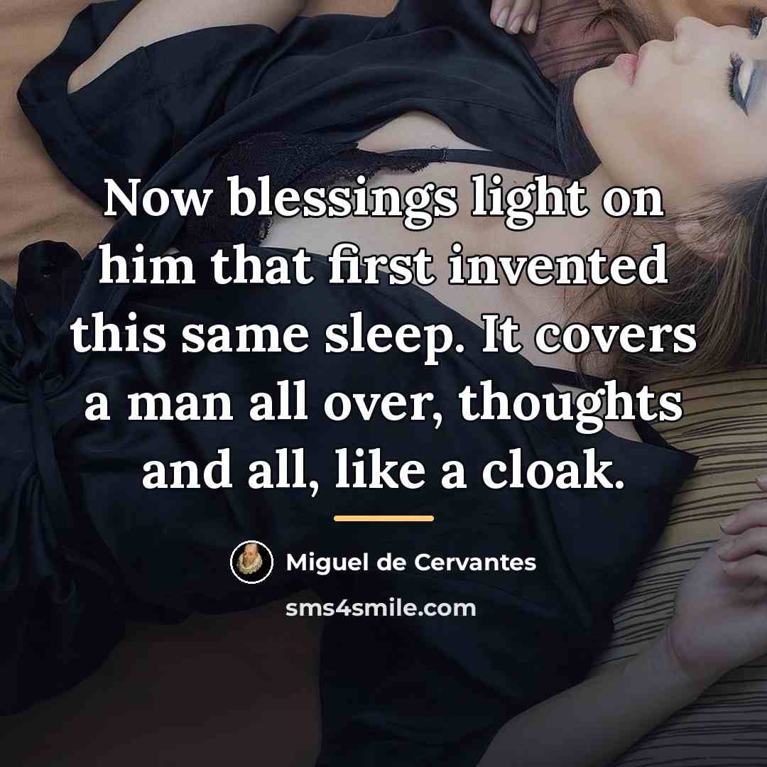 “Now blessings light on him that first invented this same…” quote by Miguel de Cervantes