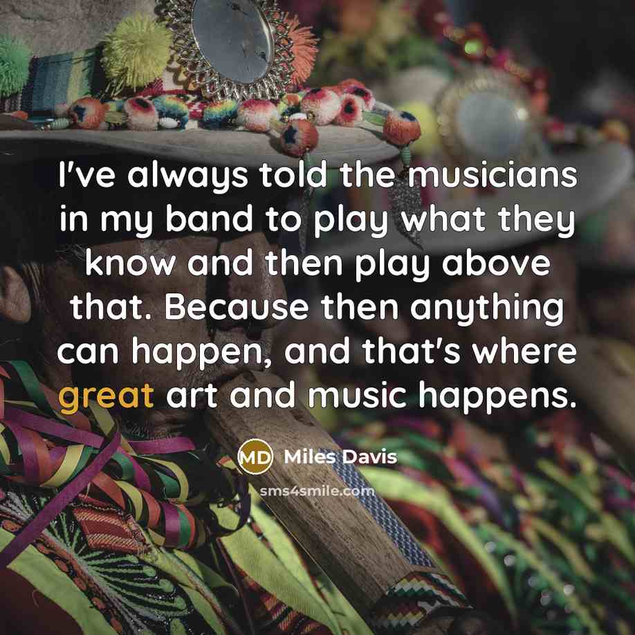 “I've always told the musicians in my band to play…” quote by Miles Davis