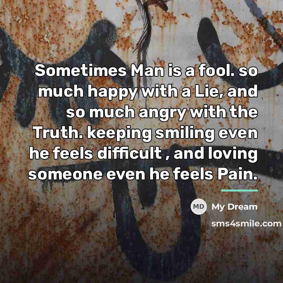 “Sometimes Man is a fool. so much happy with a…” quote by My Dream