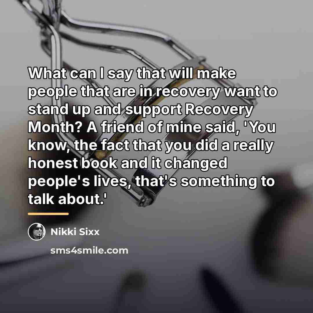 “What can I say that will make people that are…” quote by Nikki Sixx