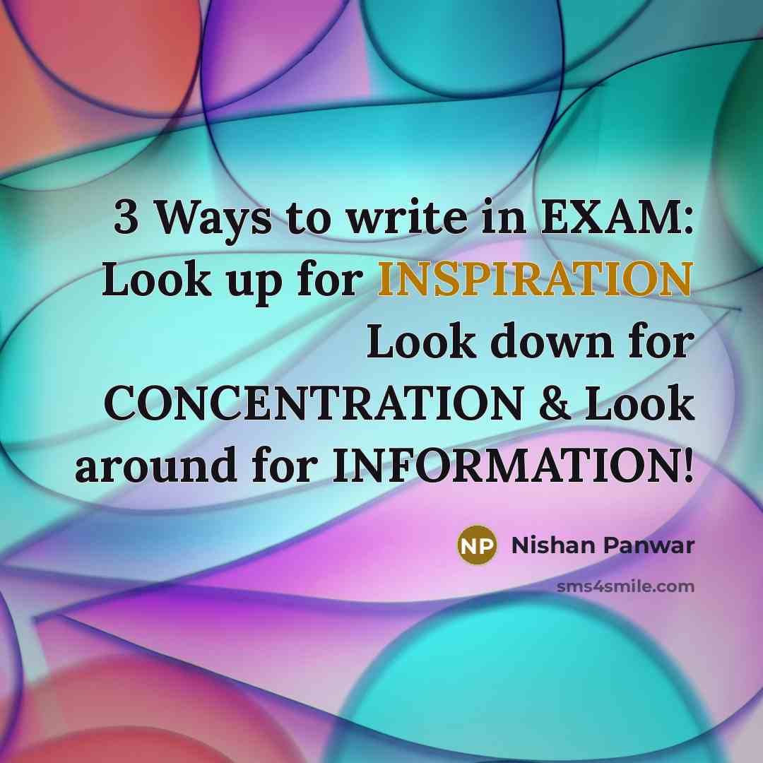 “3 Ways to write in EXAM: Look up for INSPIRATION…” quote by Nishan Panwar