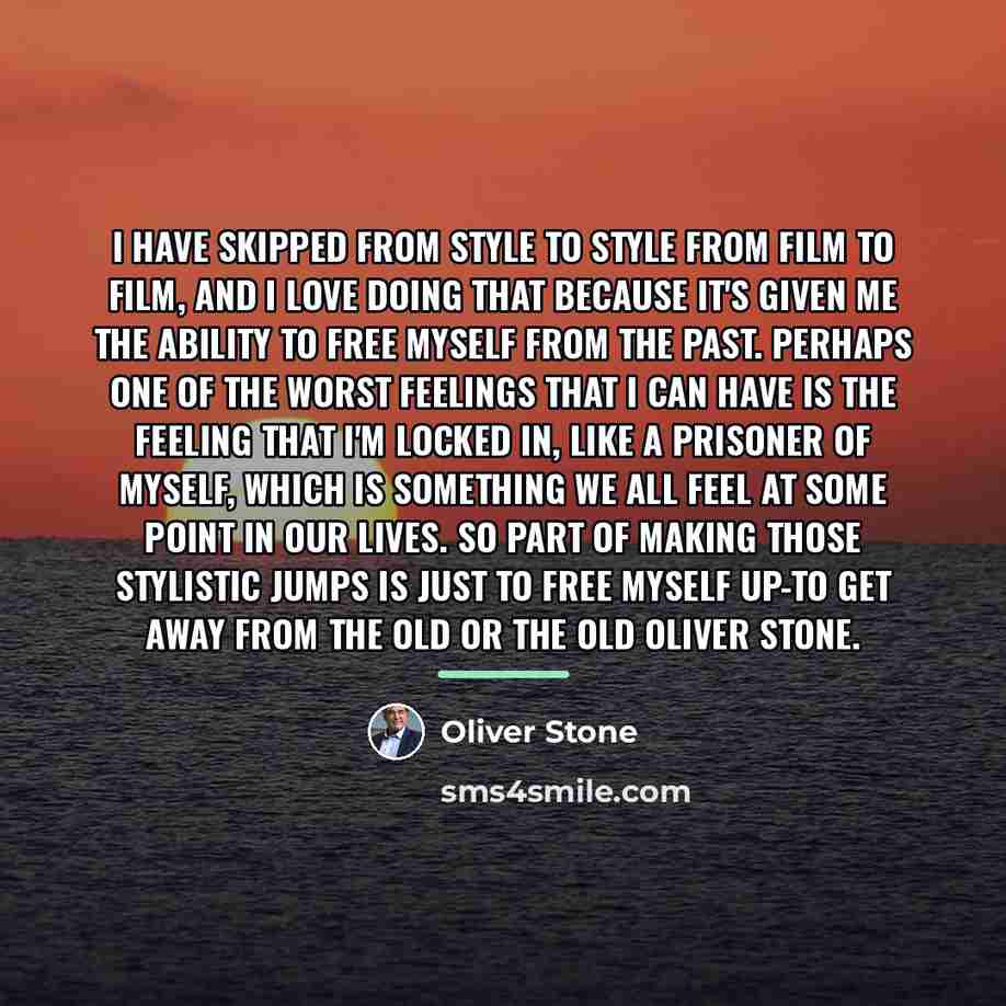 “I have skipped from style to style from film to…” quote by Oliver Stone