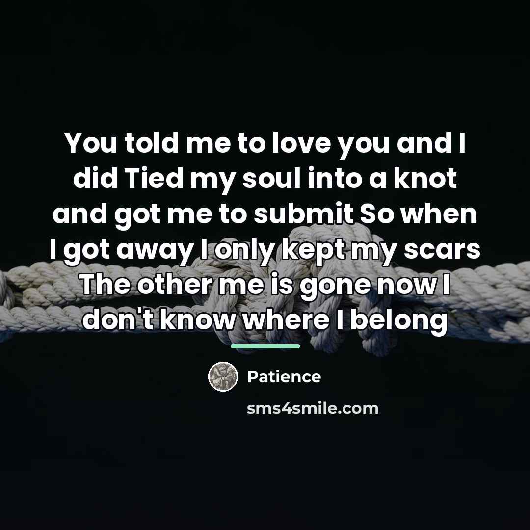 “You told me to love you and I did Tied…” quote by Patience