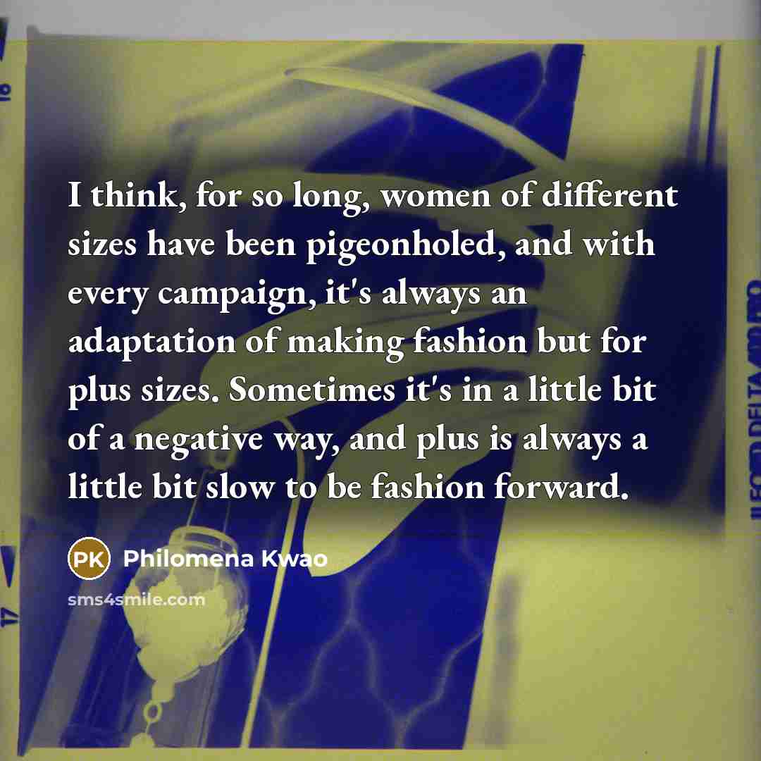 “I think, for so long, women of different sizes have…” quote by Philomena Kwao