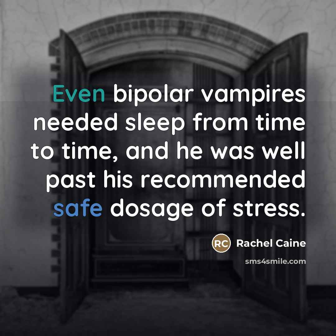“Even bipolar vampires needed sleep from time to time, and…” quote by Rachel Caine