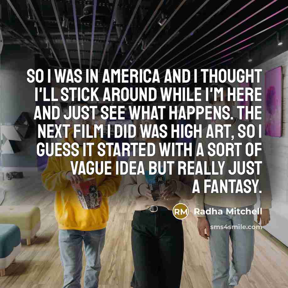 “So I was in America and I thought I'll stick…” quote by Radha Mitchell