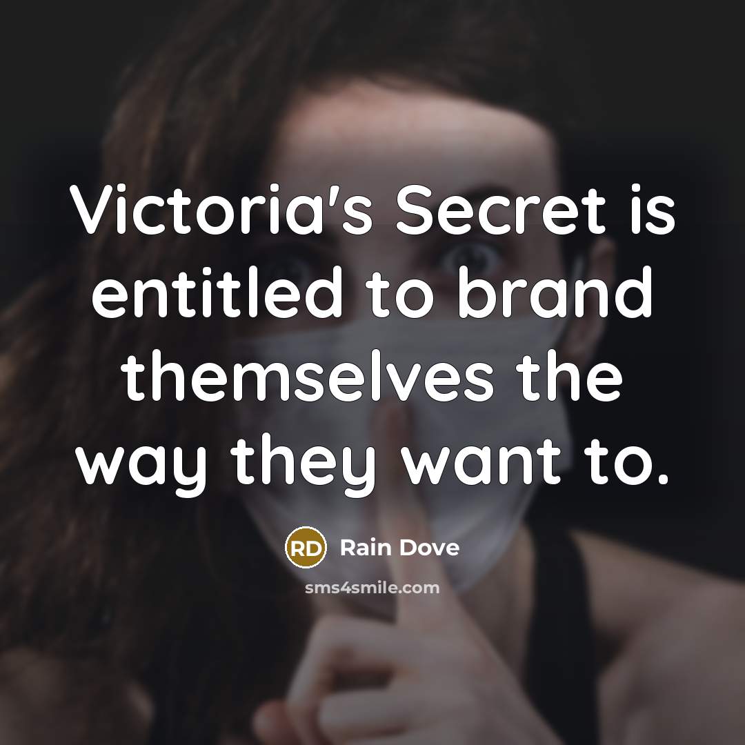 “Victoria's Secret is entitled to brand themselves the way they…” quote by Rain Dove