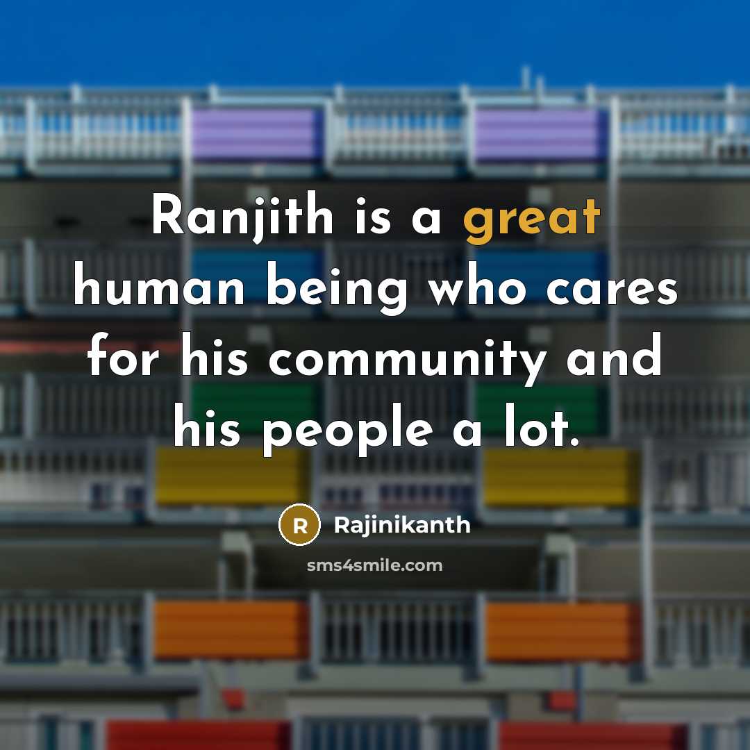 “Ranjith is a great human being who cares for his…” quote by Rajinikanth