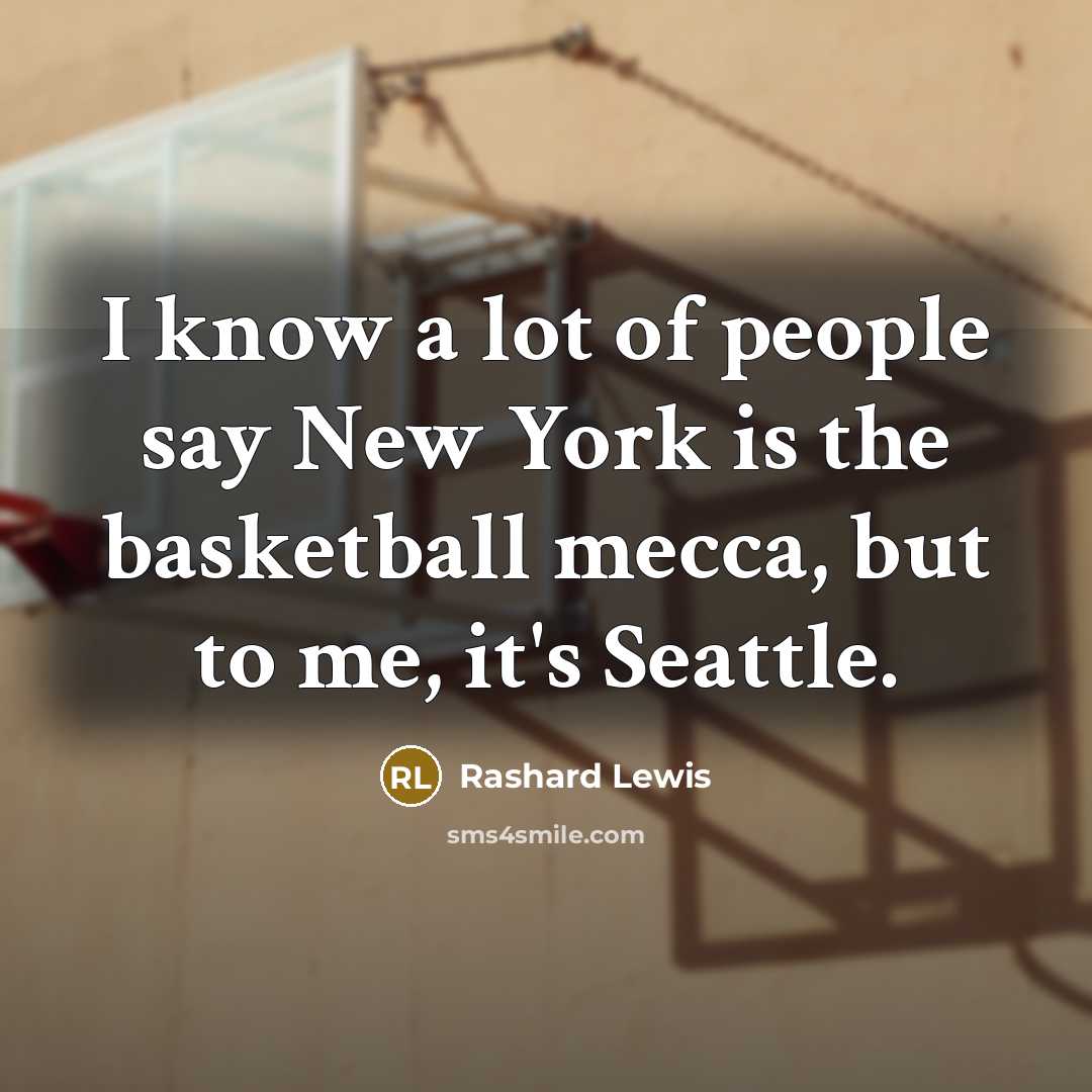 “I know a lot of people say New York is…” quote by Rashard Lewis