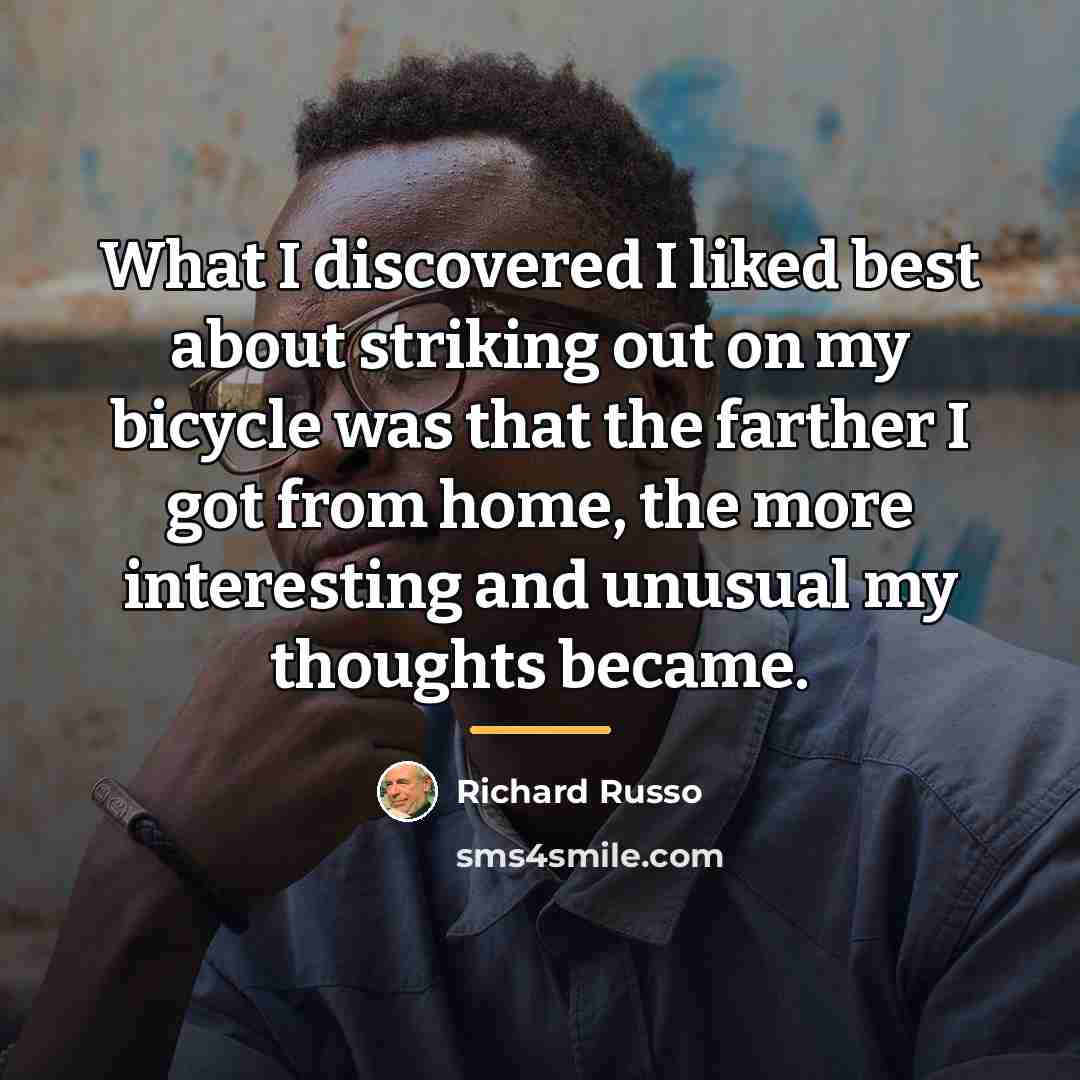 “What I discovered I liked best about striking out on…” quote by Richard Russo