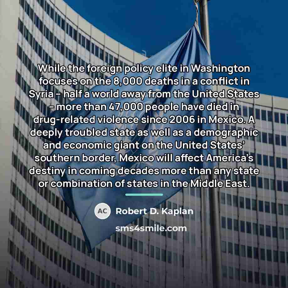 “While the foreign policy elite in Washington focuses on the…” quote by Robert D. Kaplan