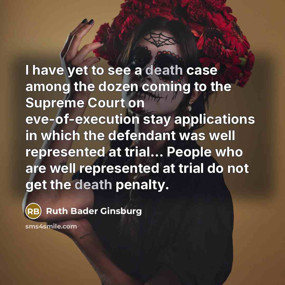 “I have yet to see a death case among the…” quote by Ruth Bader Ginsburg