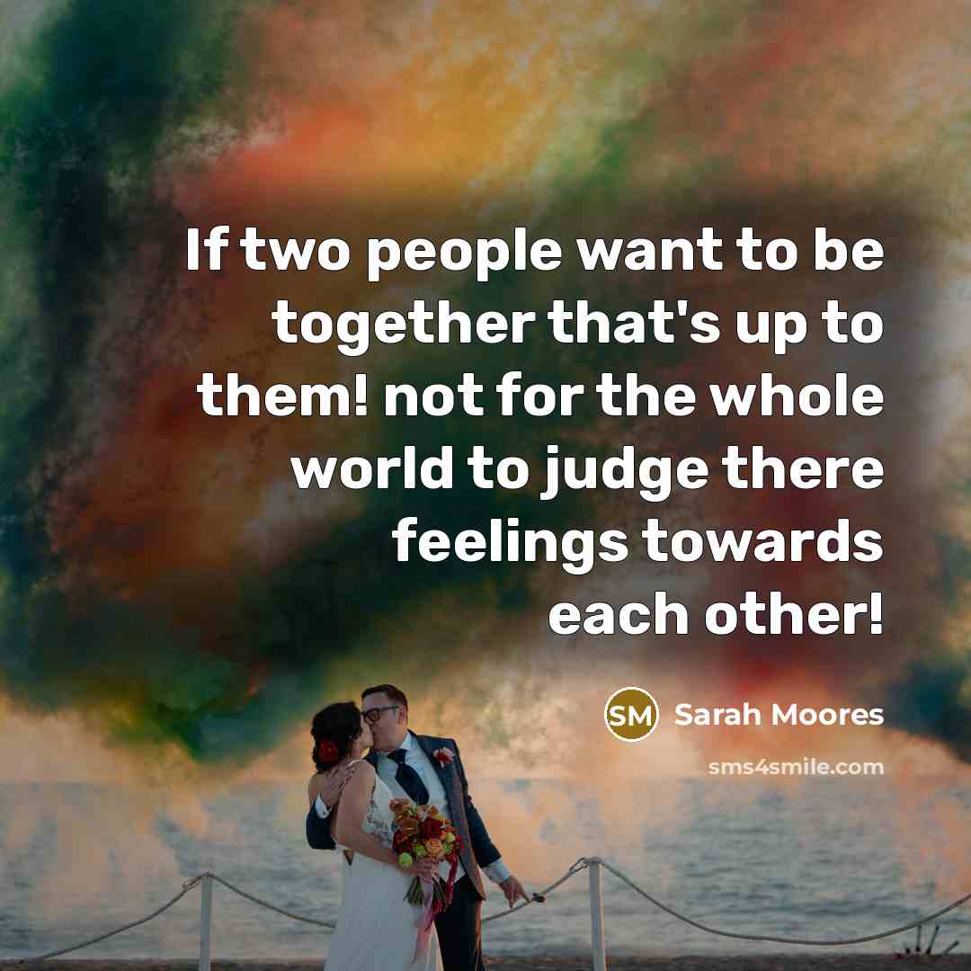 “If two people want to be together that's up to…” quote by Sarah Moores