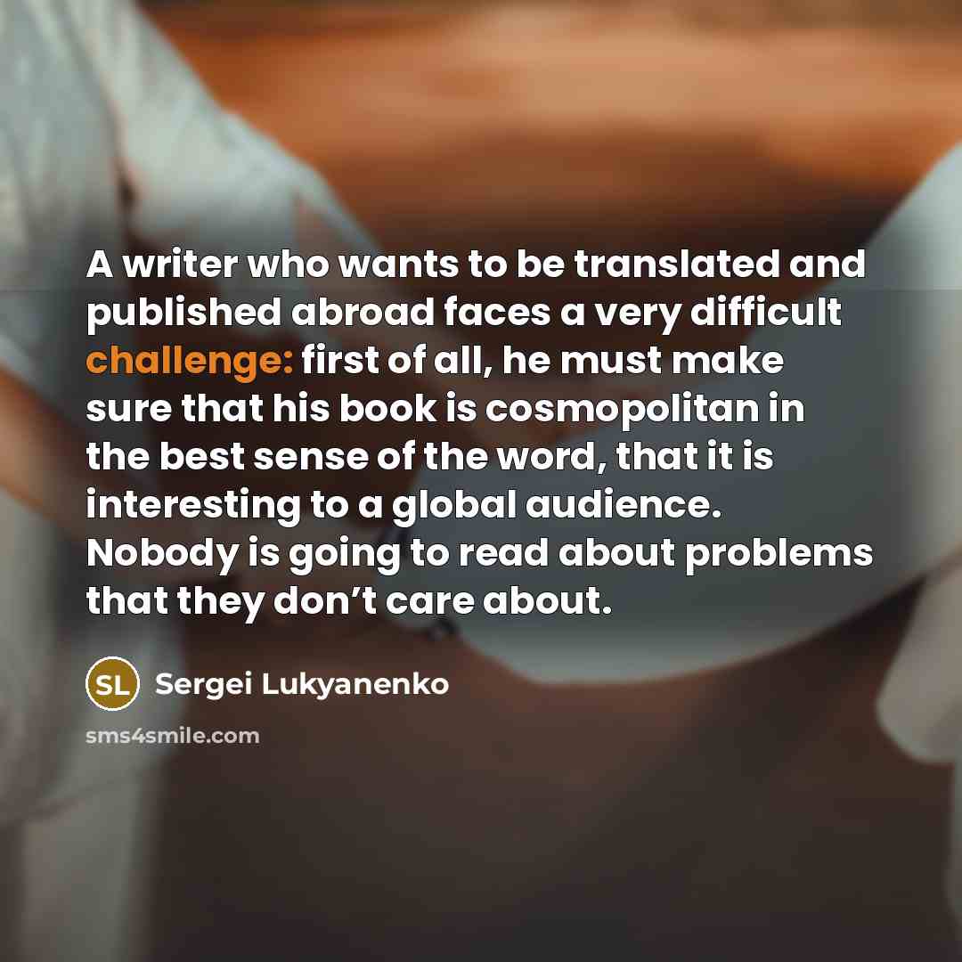 “A writer who wants to be translated and published abroad…” quote by Sergei Lukyanenko