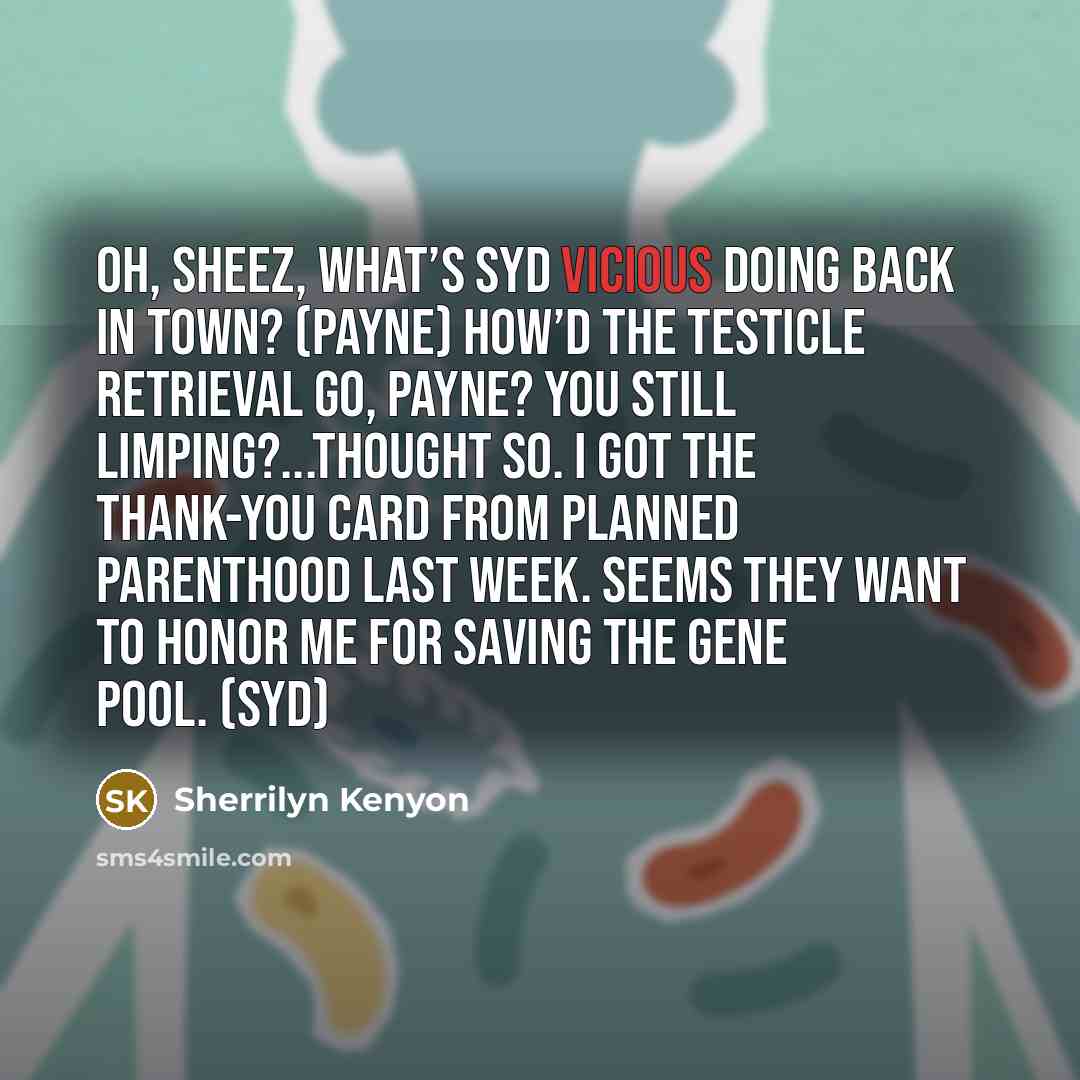 “Oh, sheez, what’s Syd Vicious doing back in town? (Payne)…” quote by Sherrilyn Kenyon