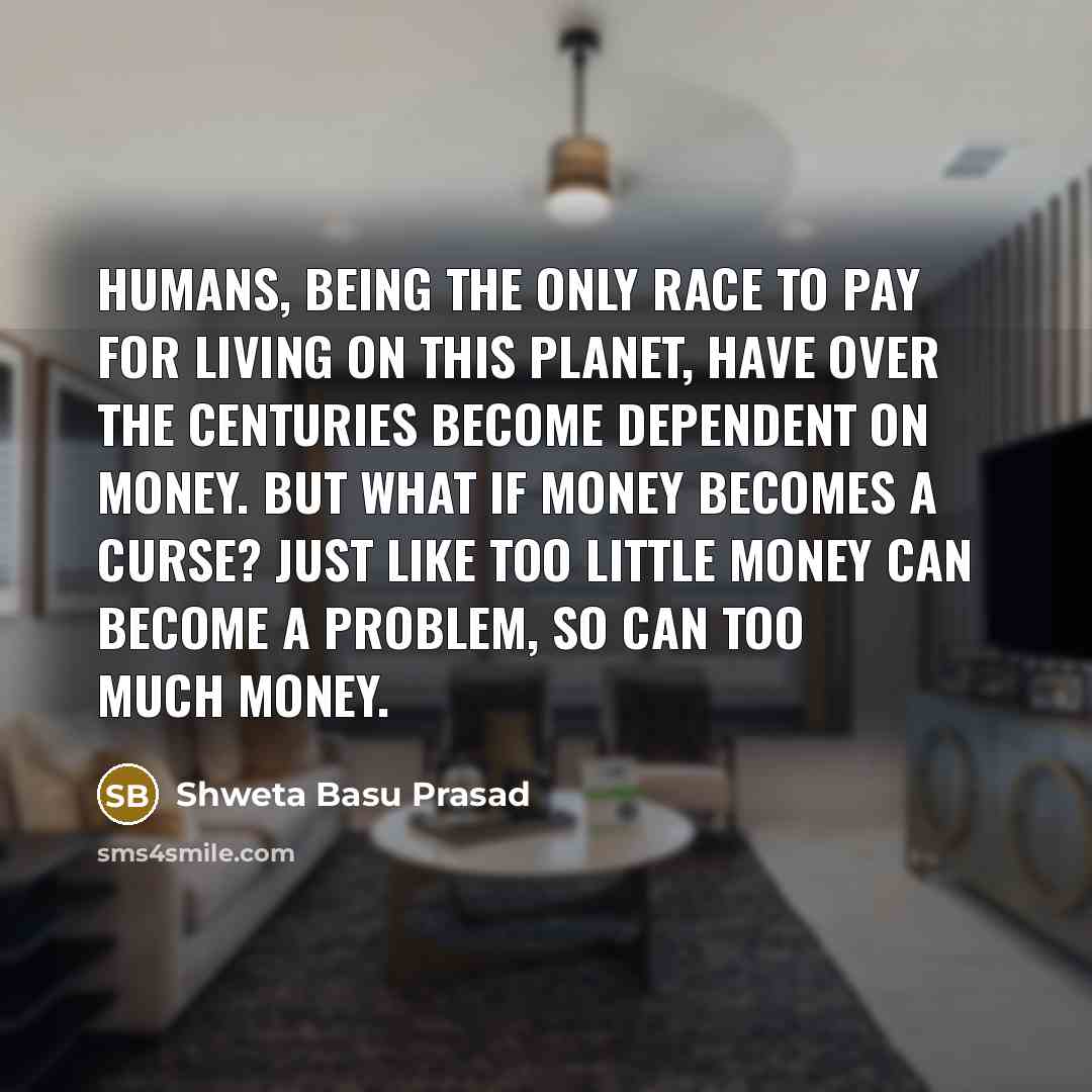 “Humans, being the only race to pay for living on…” quote by Shweta Basu Prasad