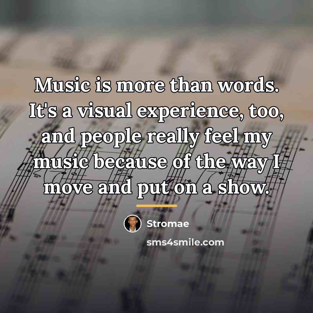 “Music is more than words. It's a visual experience, too,…” quote by Stromae