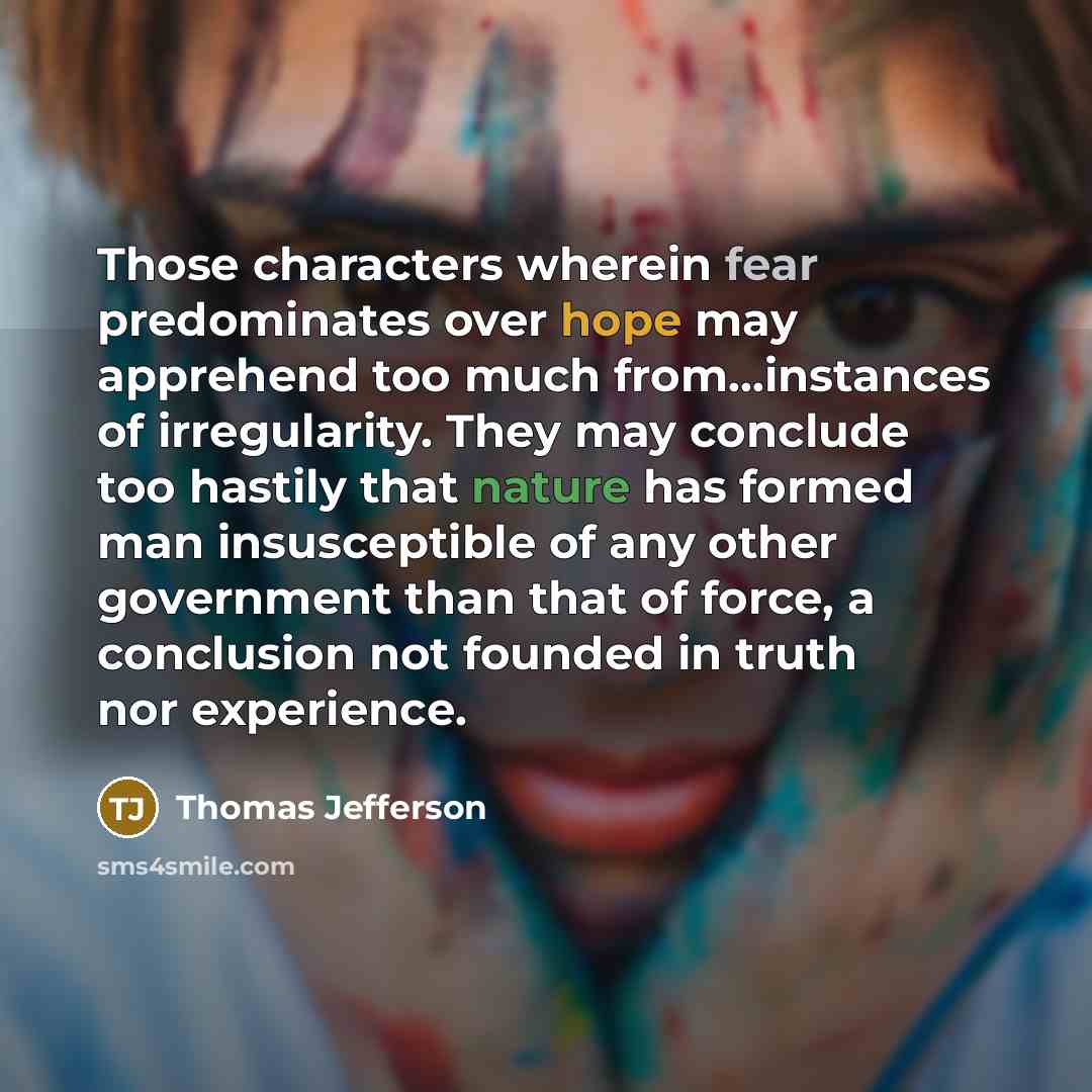 “Those characters wherein fear predominates over hope may apprehend too…” quote by Thomas Jefferson