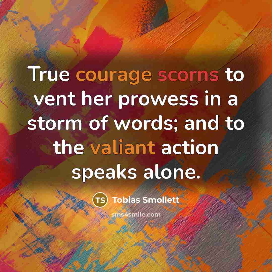 “True courage scorns to vent her prowess in a storm…” quote by Tobias Smollett