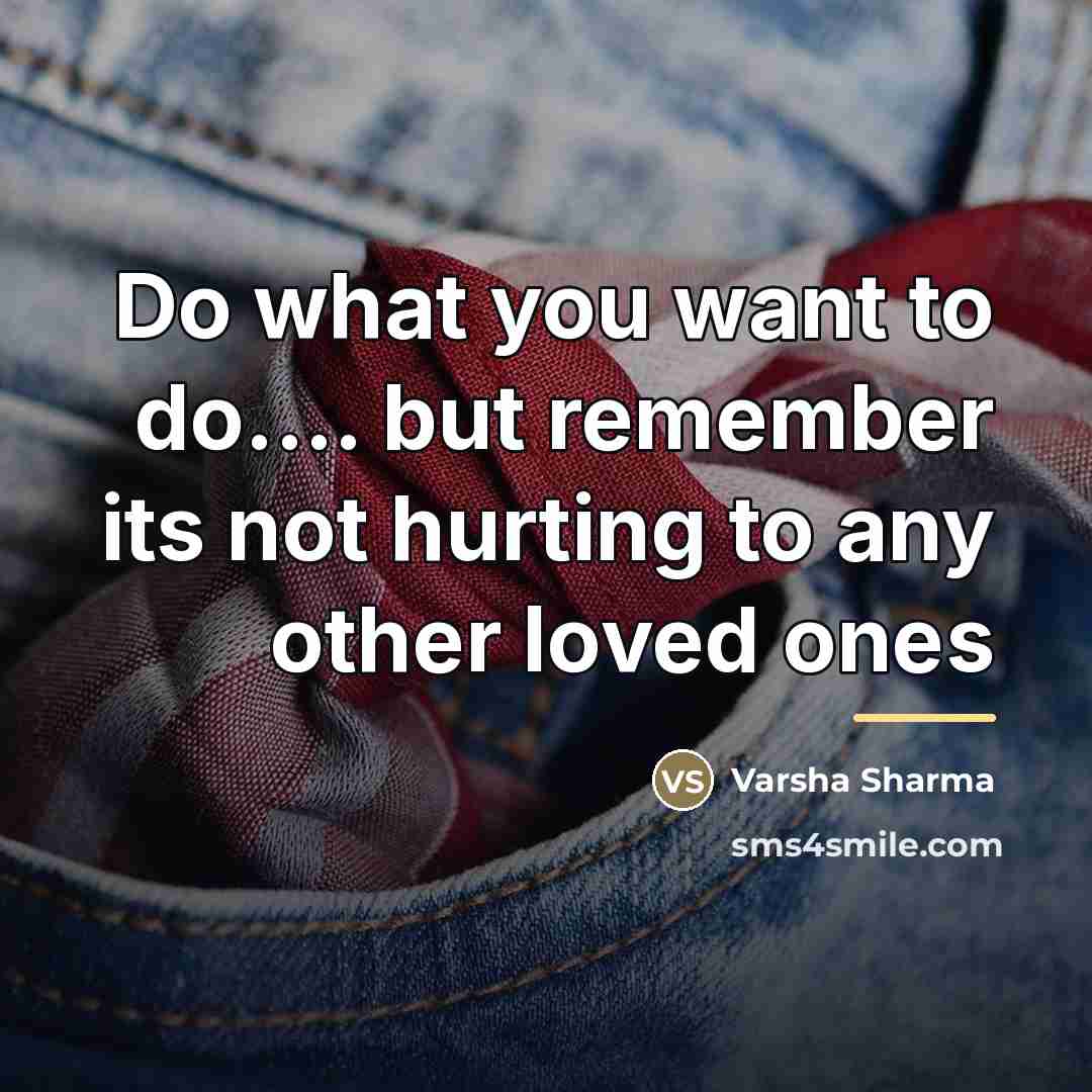 “Do what you want to do.... but remember its not…” quote by Varsha Sharma