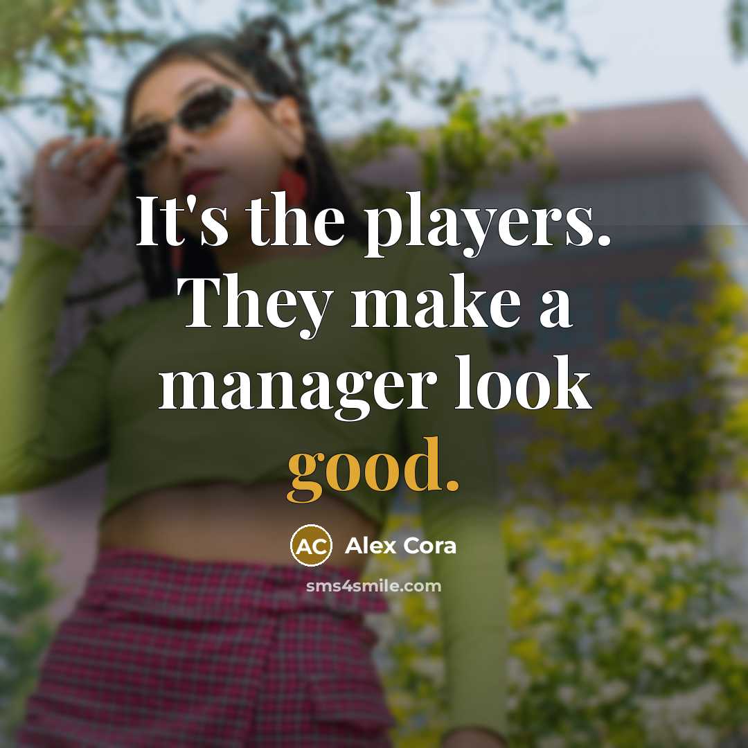 “It's the players. They make a manager look good.…” quote by Alex Cora