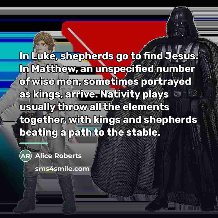 “In Luke, shepherds go to find Jesus. In Matthew, an…” quote by Alice Roberts