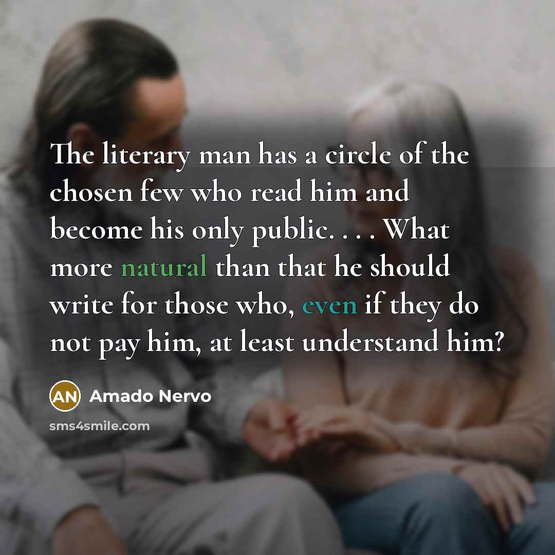 “The literary man has a circle of the chosen few…” quote by Amado Nervo
