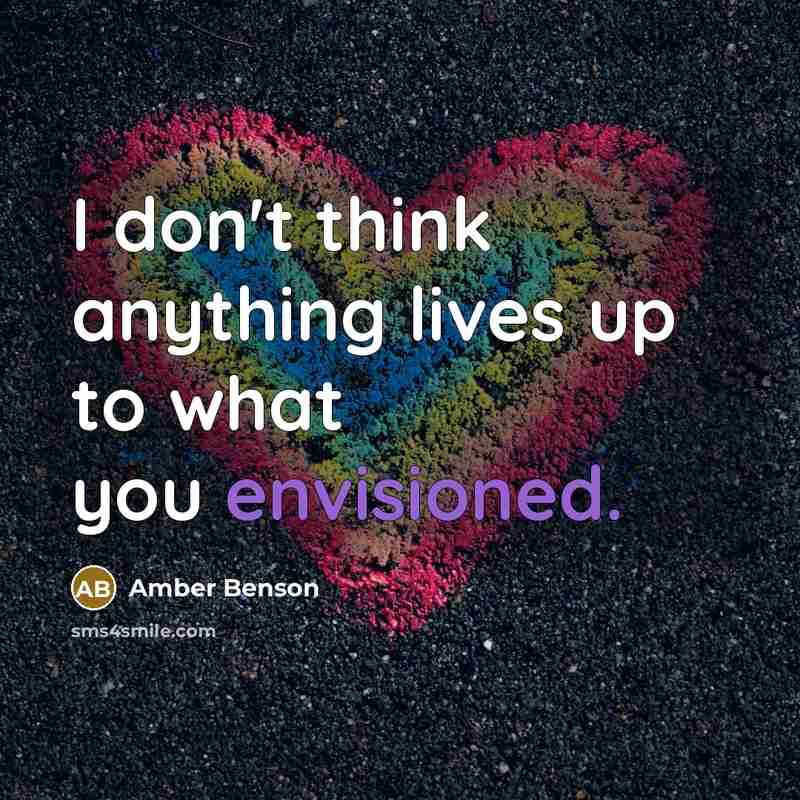 “I don't think anything lives up to what you envisioned.” quote by Amber Benson