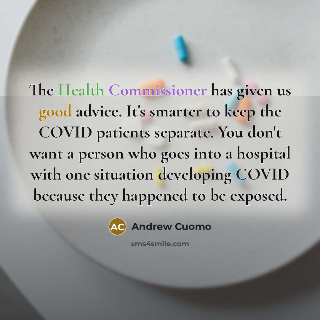 “The Health Commissioner has given us good advice. It's smarter…” quote by Andrew Cuomo