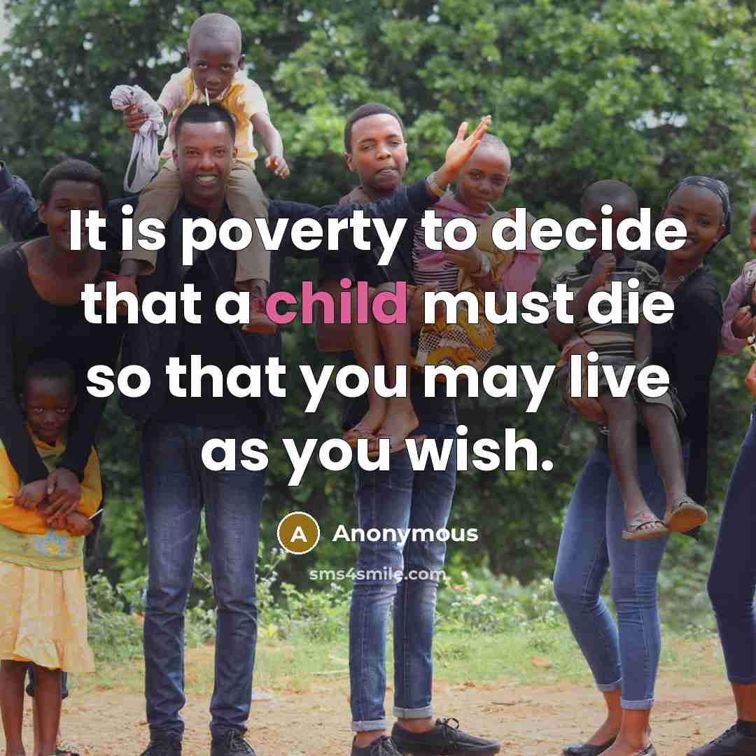 “It is poverty to decide that a child must die…” quote by Anonymous