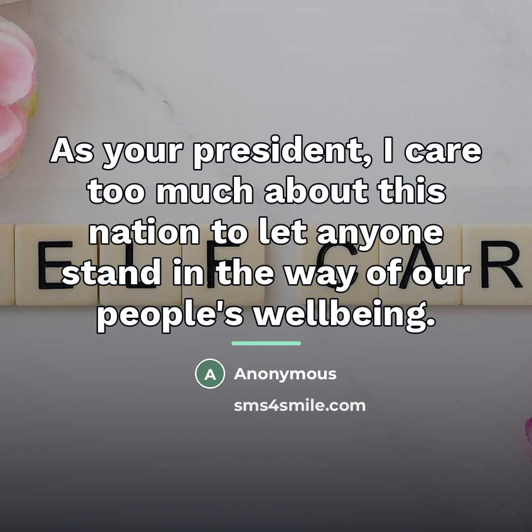 “As your president, I care too much about this nation…” quote by Anonymous