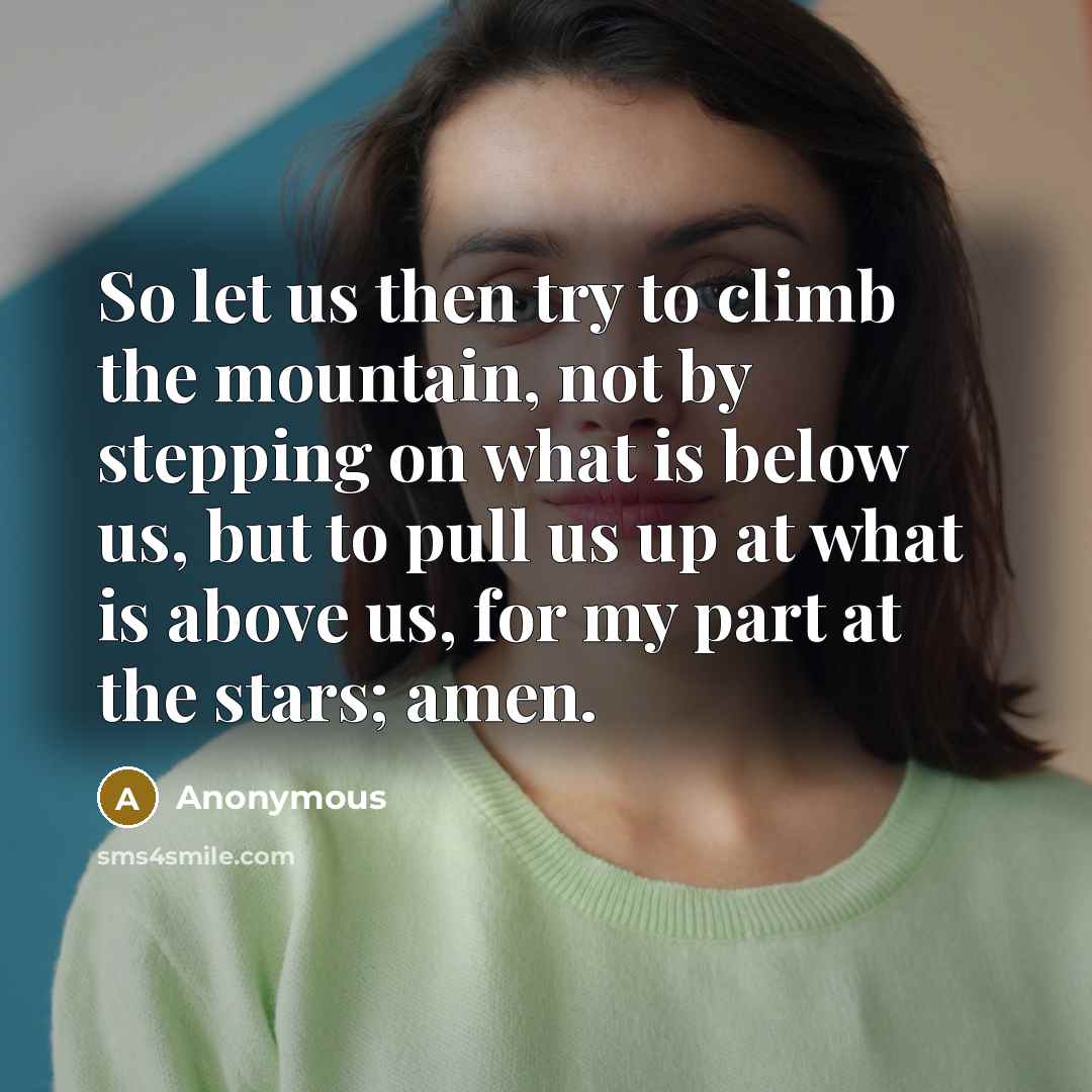 “So let us then try to climb the mountain, not…” quote by Anonymous