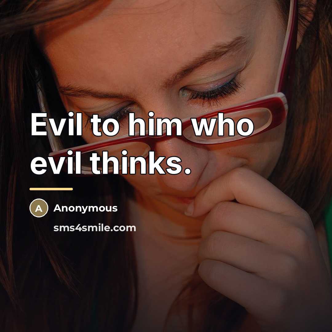 “Evil to him who evil thinks.…” quote by Anonymous