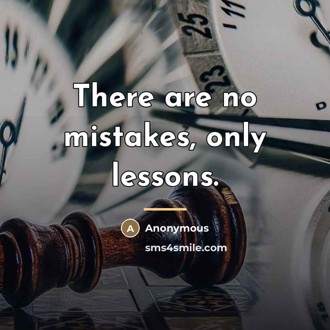 “There are no mistakes, only lessons.…” quote by Anonymous