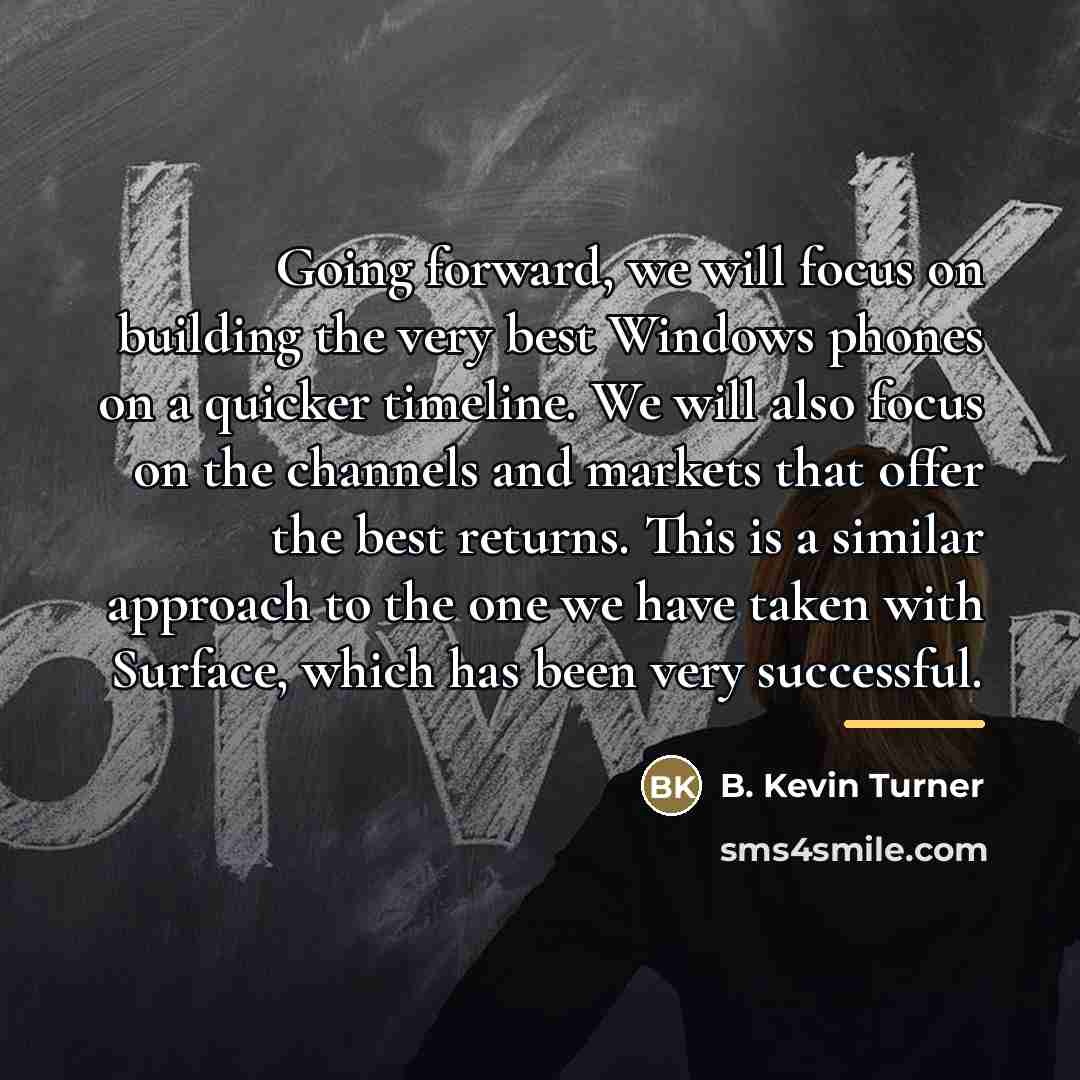 “Going forward, we will focus on building the very best…” quote by B. Kevin Turner